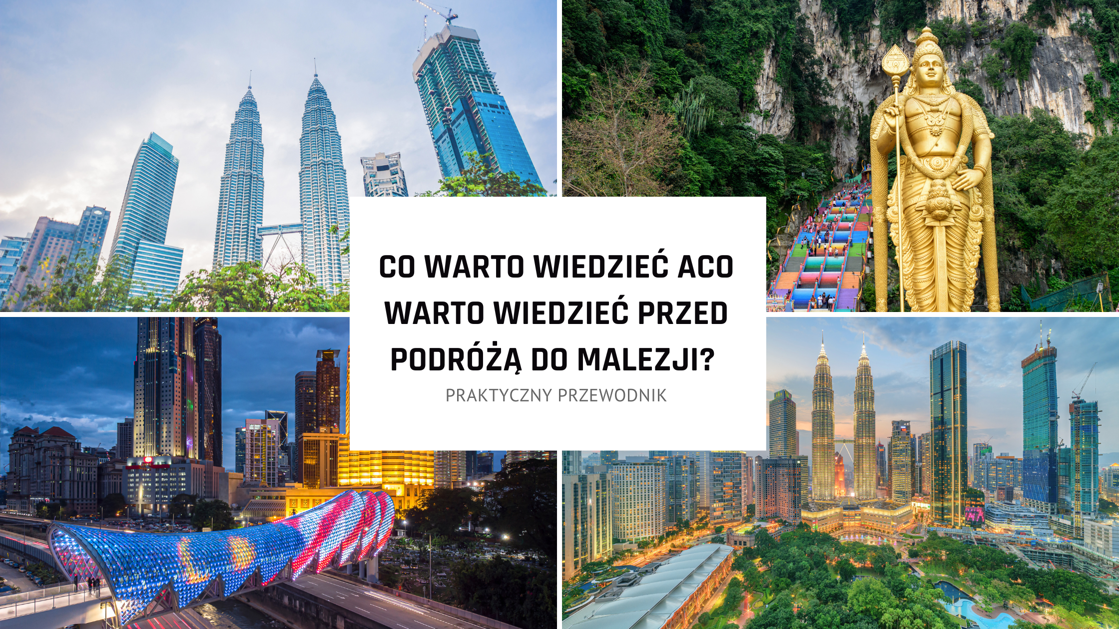 Co warto wiedzieć przed podróżą do Malezji? Praktyczne informacje