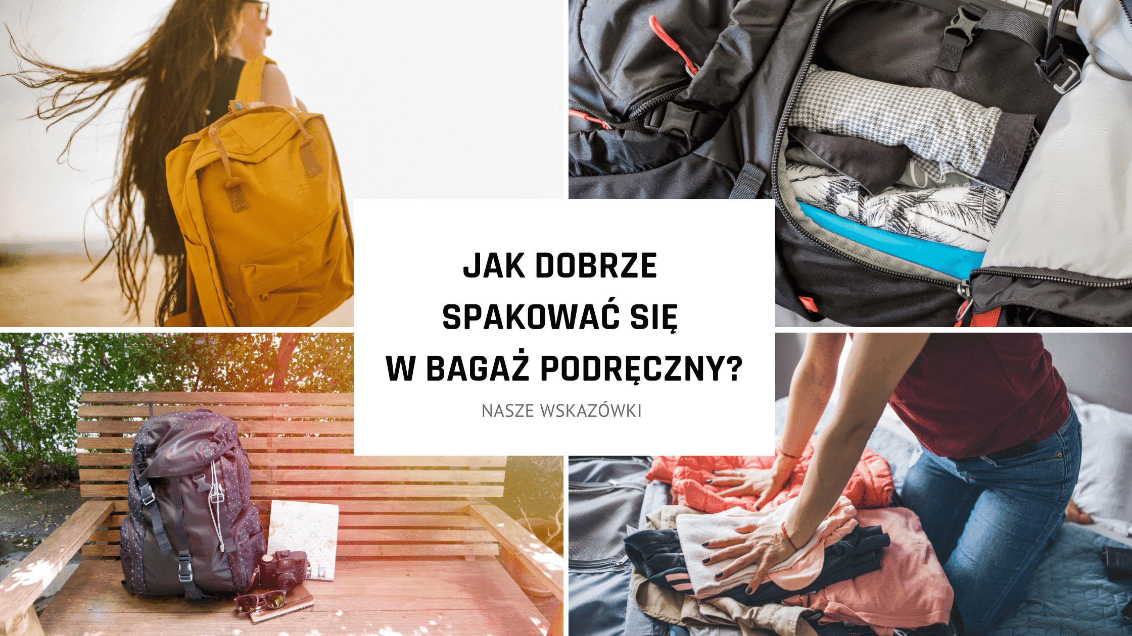 Jak dobrze spakować się w bagaż podręczny? Nasze wskazówki
