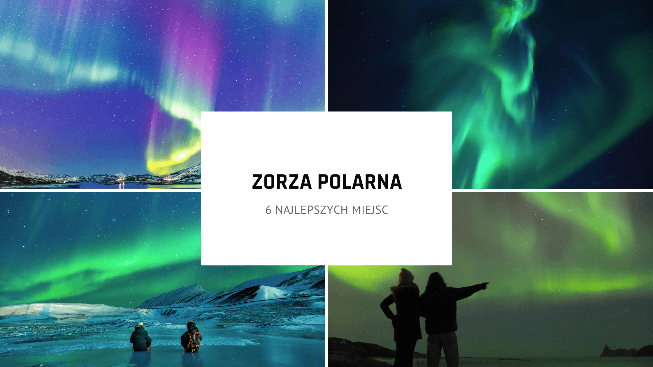 Zorza polarna – 6 miejsc, gdzie zachwyci Cię magia północnego nieba!