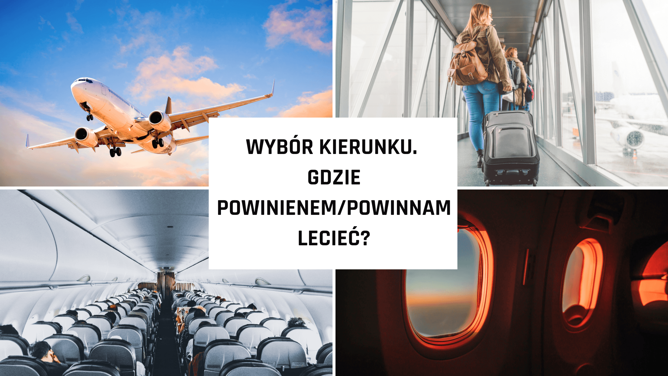 Wybór kierunku. Gdzie powinienem/powinnam lecieć?