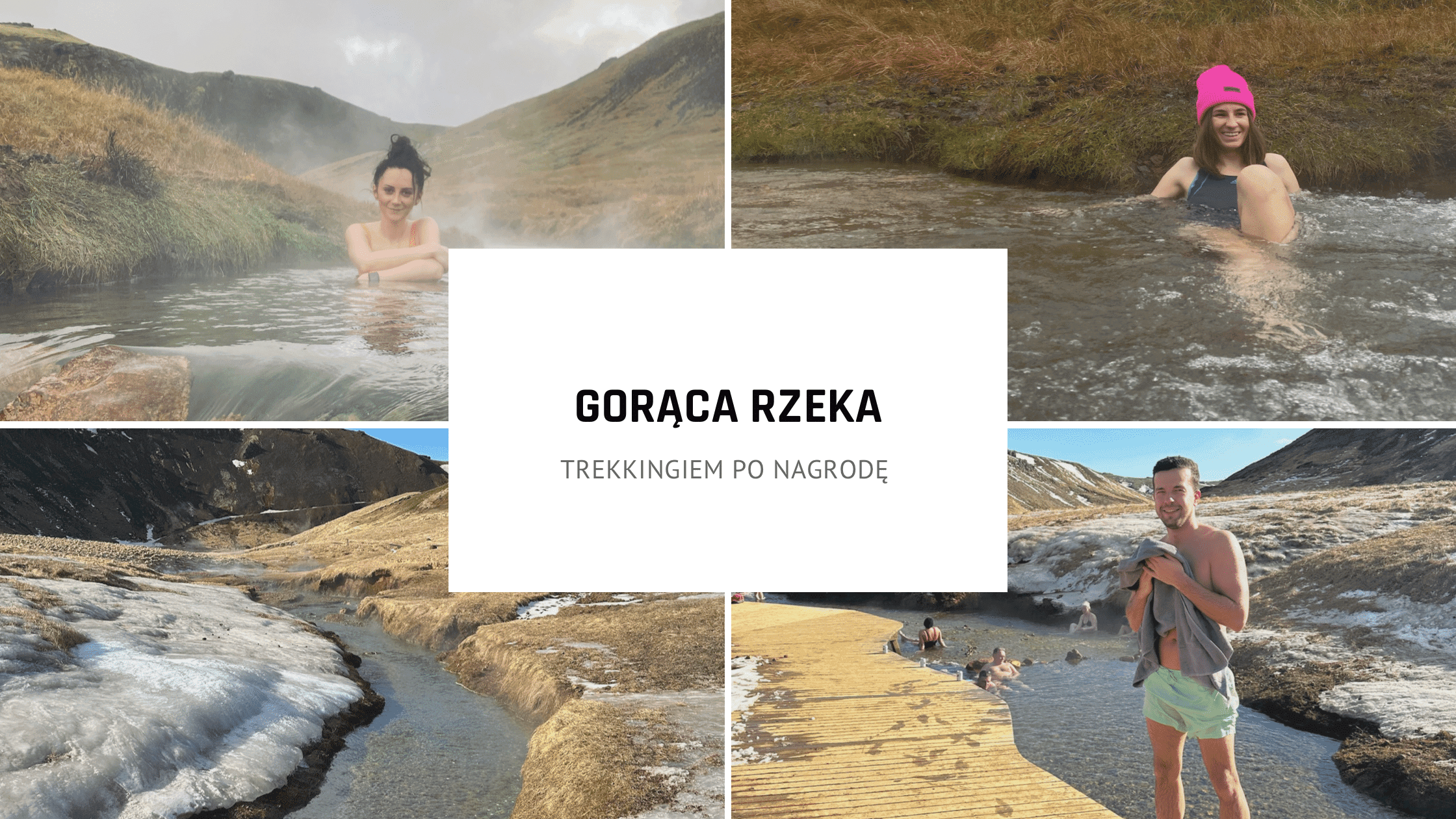 Gorąca rzeka. Trekkingiem po nagrodę w gorących źródłach