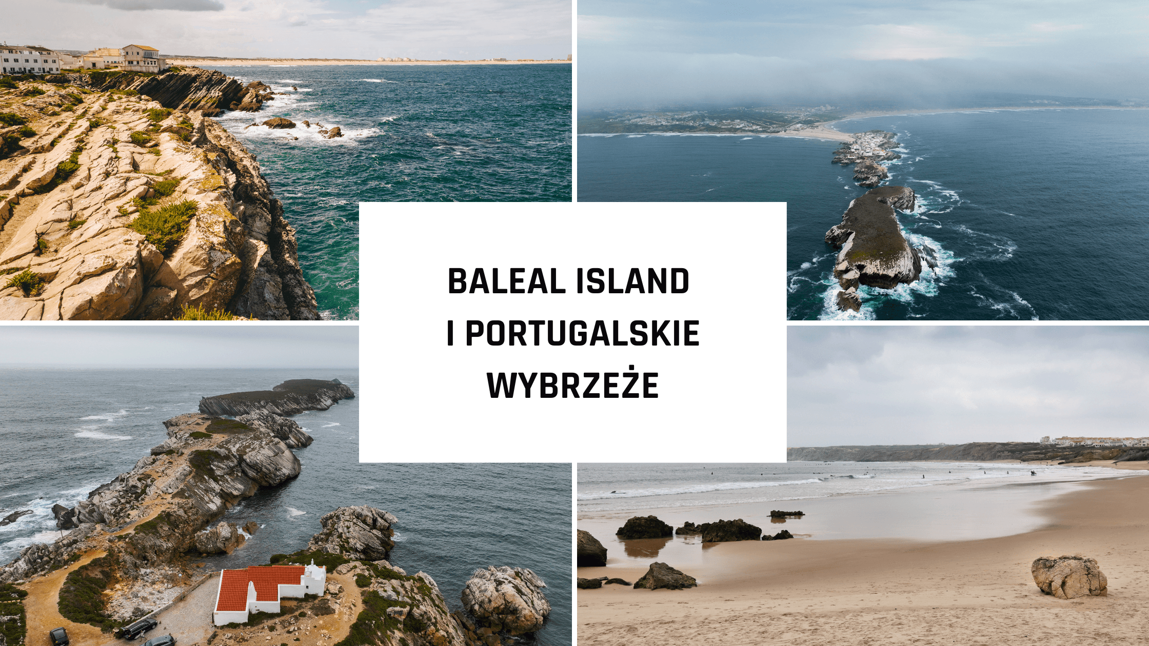 Baleal Island i portugalskie wybrzeże