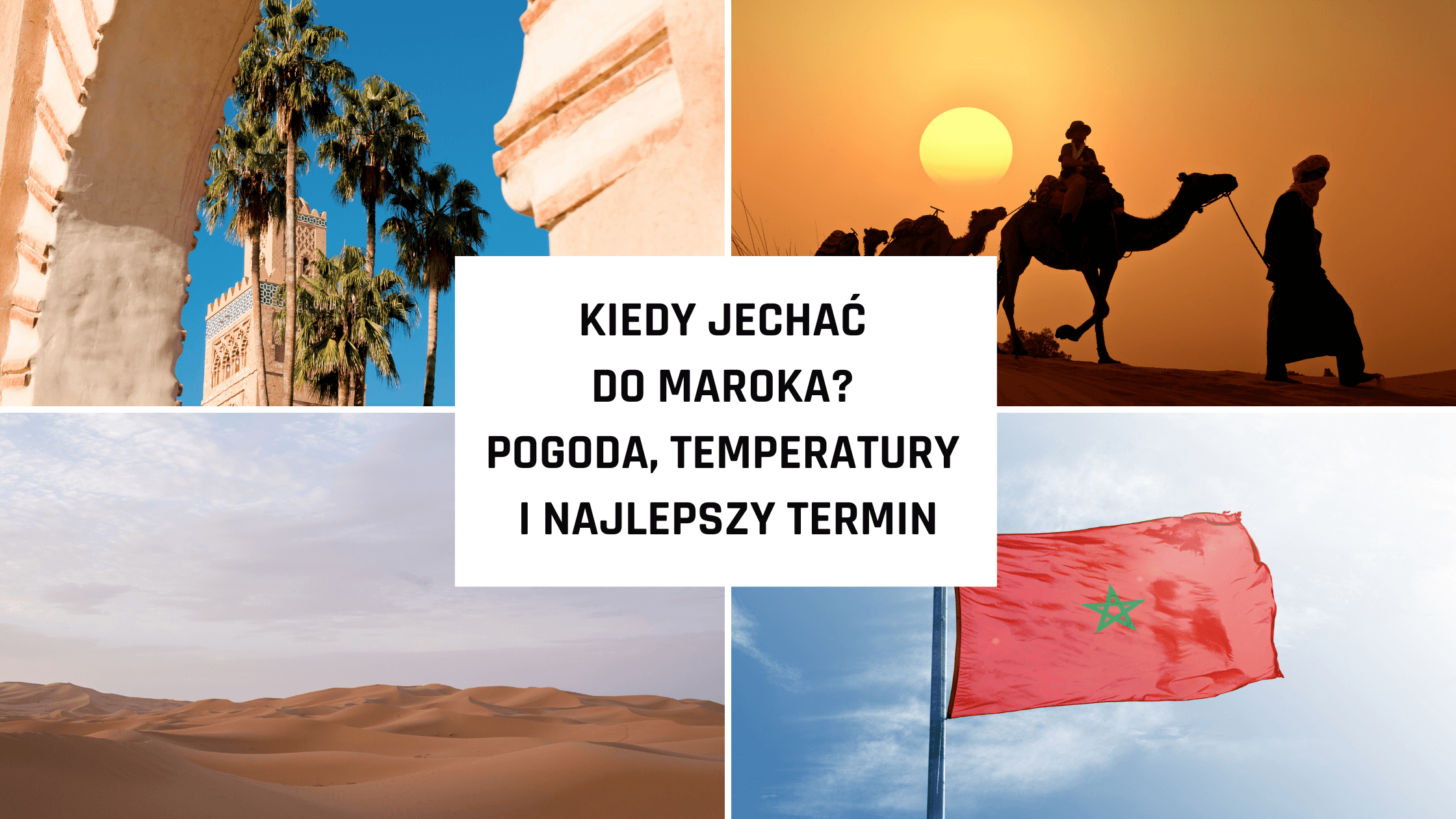 Kiedy jechać do Maroka? Pogoda, temperatury i najlepszy termin
