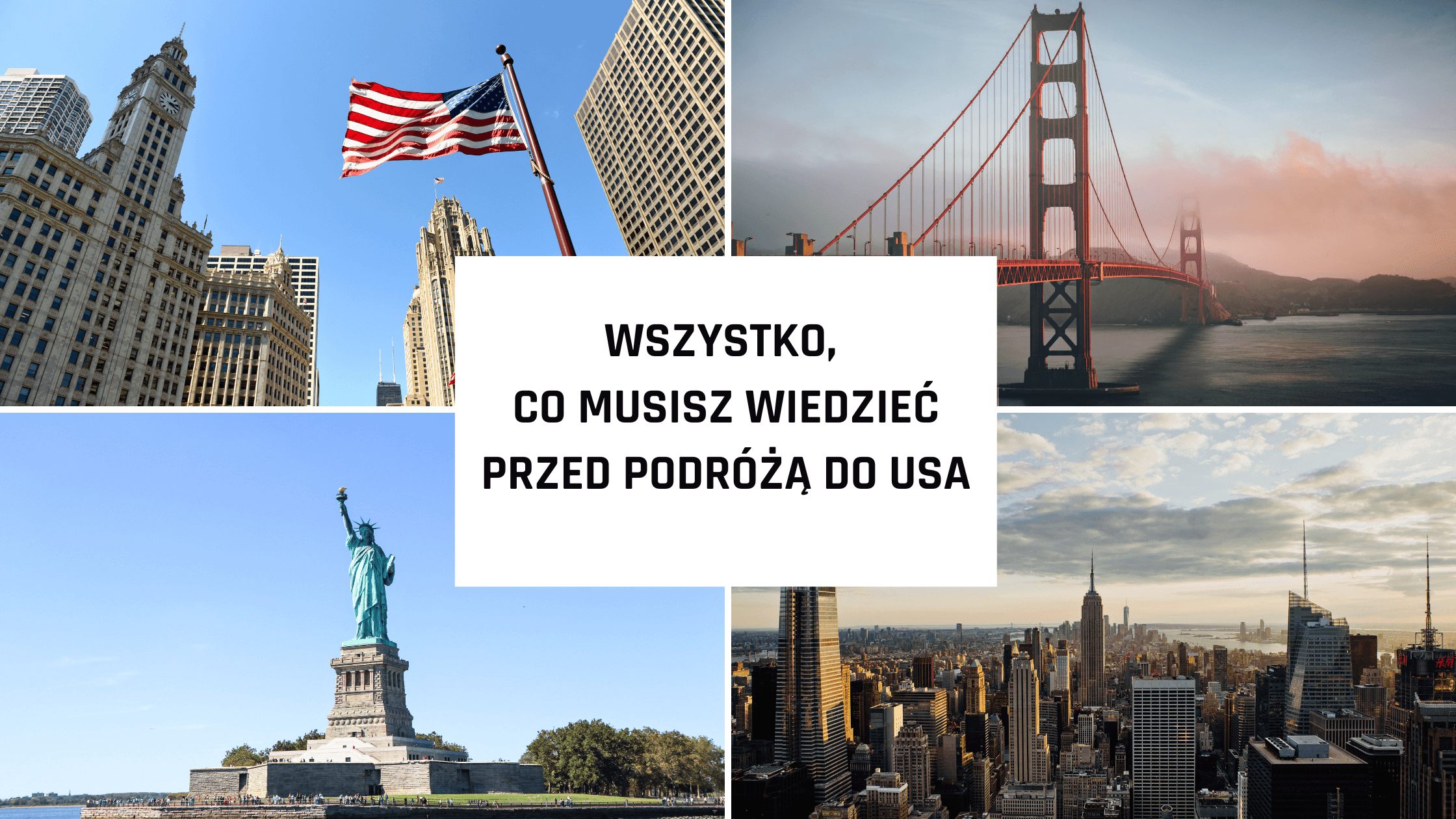 Wszystko, co musisz wiedzieć przed podróżą do USA: Kompletny przewodnik