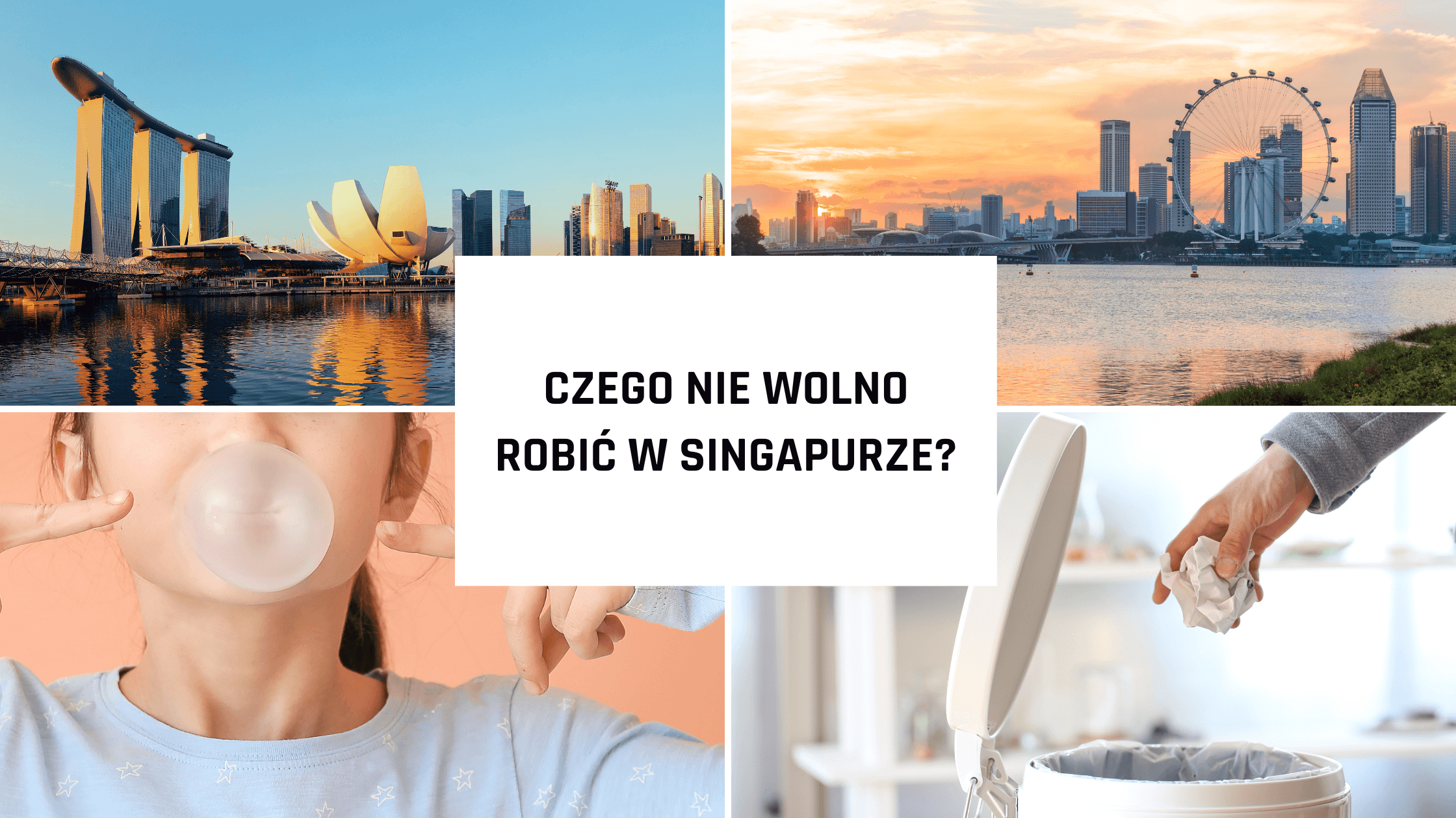 Czego nie wolno robić w Singapurze? Uważaj na te zakazy!