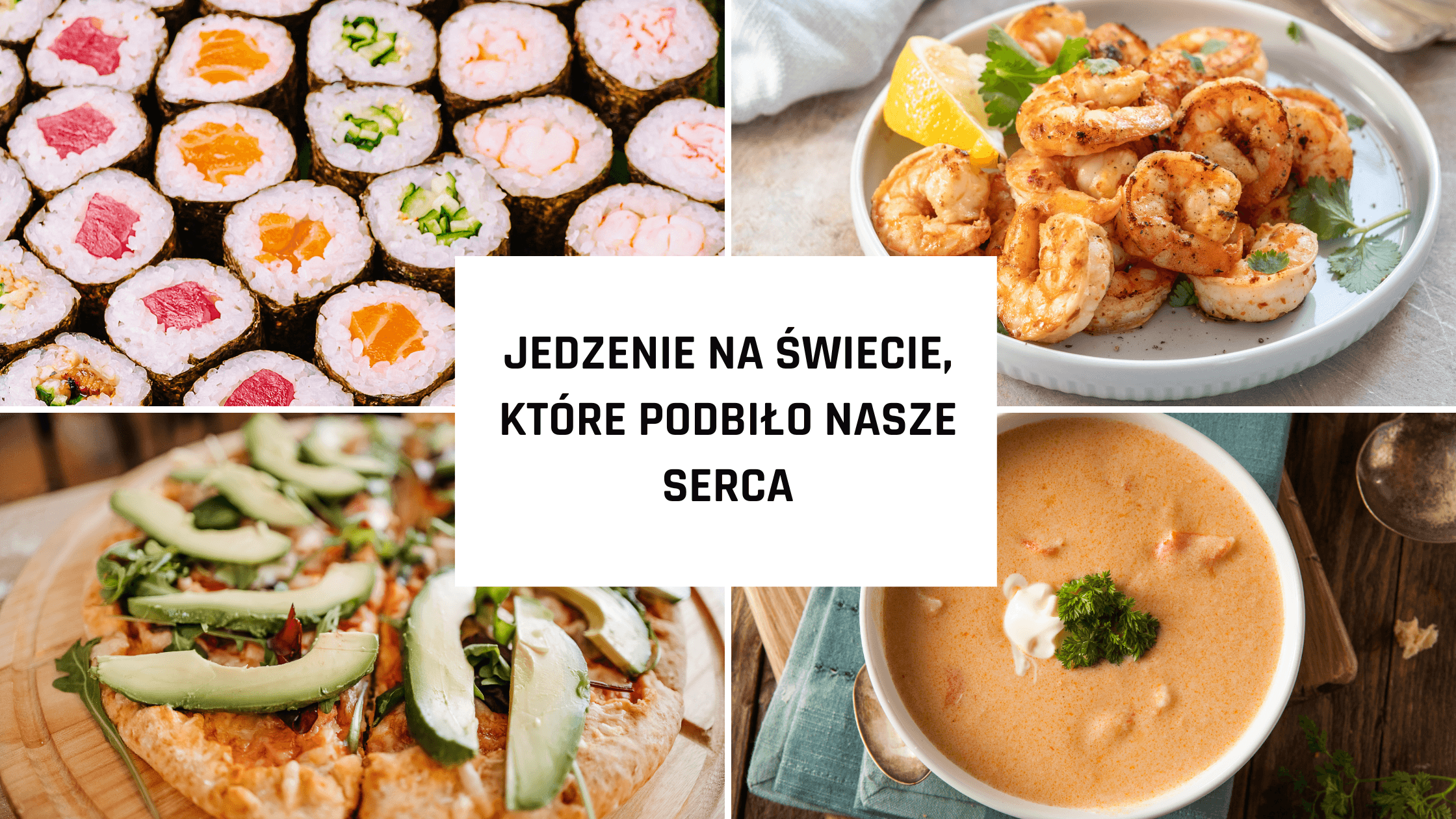 Jedzenie na świecie, które podbiło nasze serca: Smaki z różnych zakątków globu
