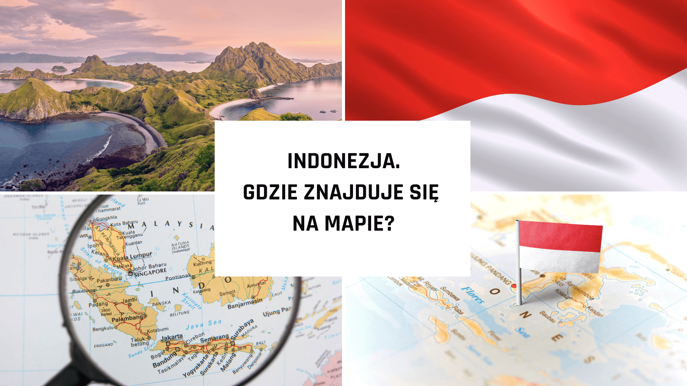 Indonezja - gdzie znajduje się na mapie?