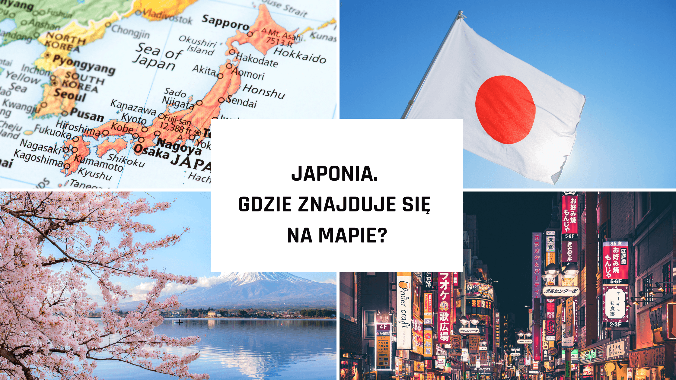 Japonia - gdzie znajduje się na mapie?