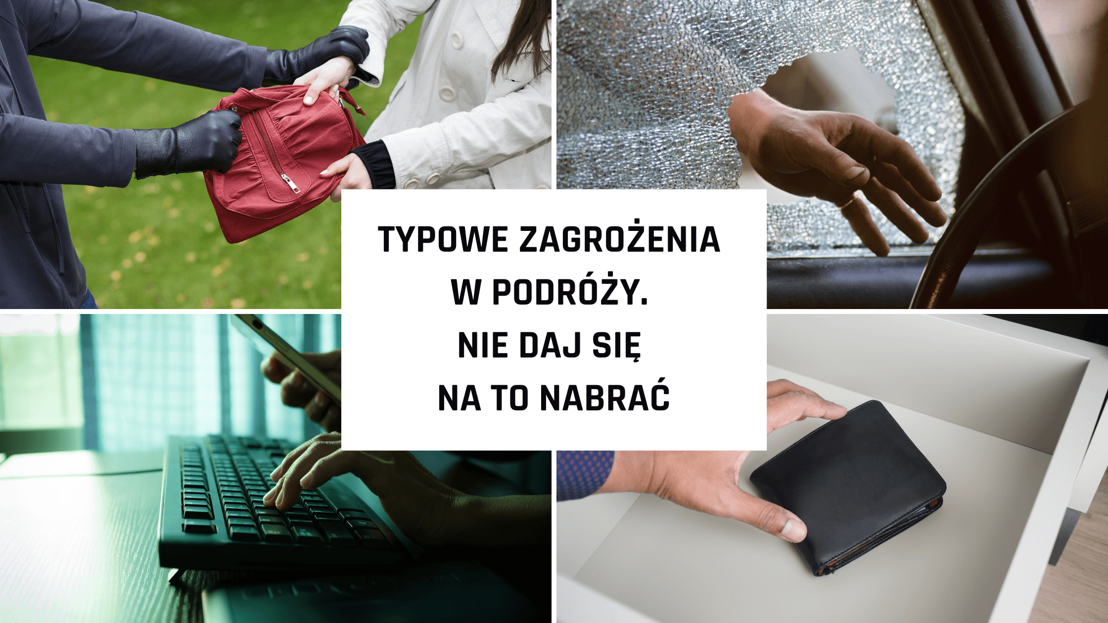 Typowe zagrożenia w podróży - nie daj się na to nabrać