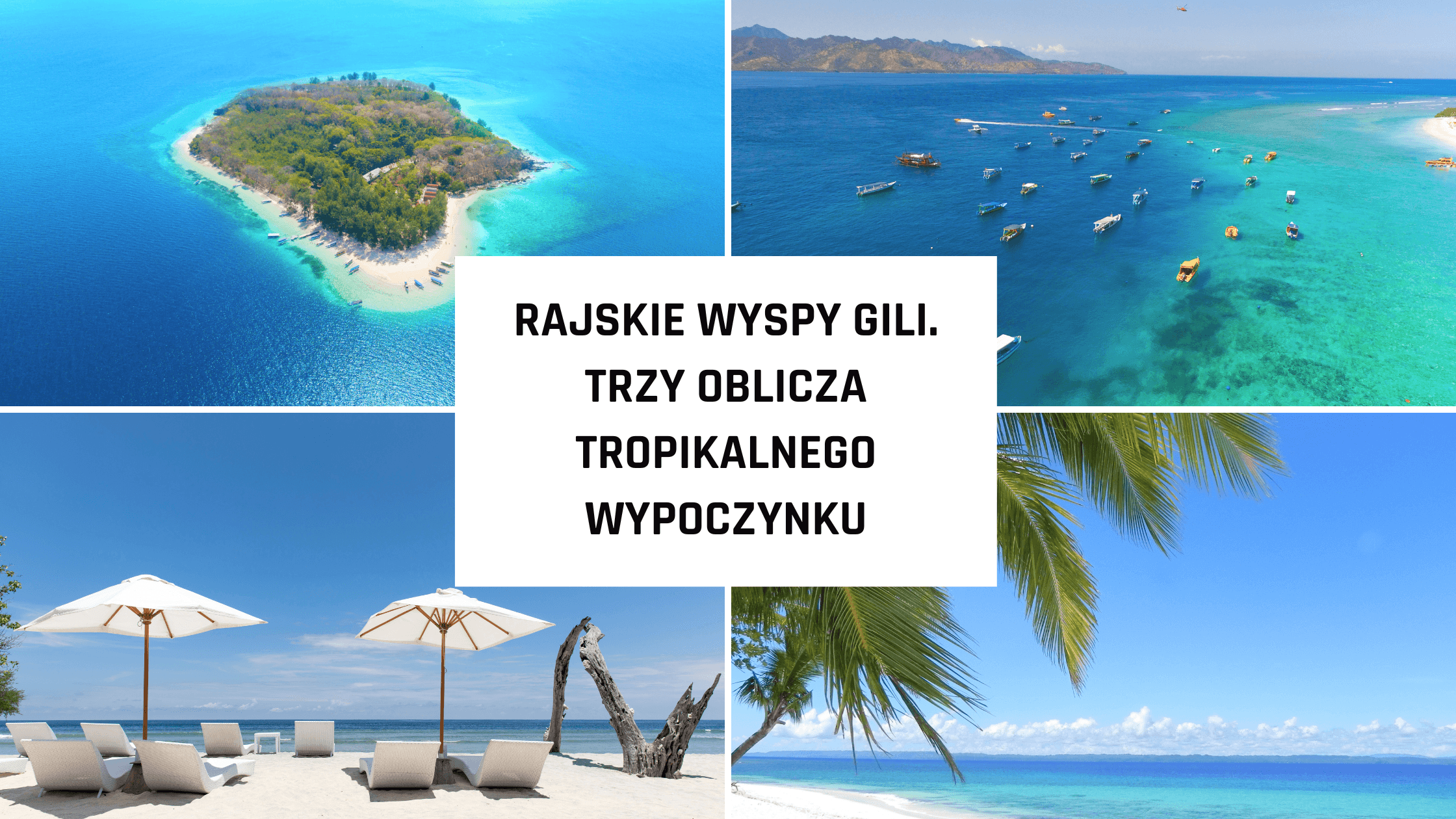 Rajskie wyspy Gili - trzy oblicza tropikalnego wypoczynku