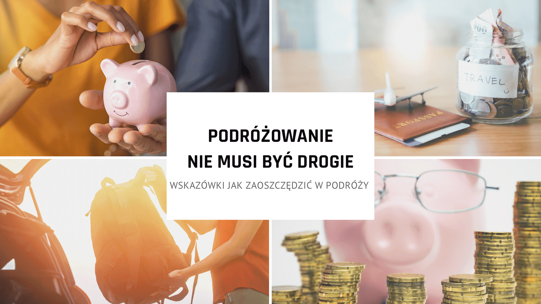 Podróżowanie nie musi być drogie – jak tanio podróżować?