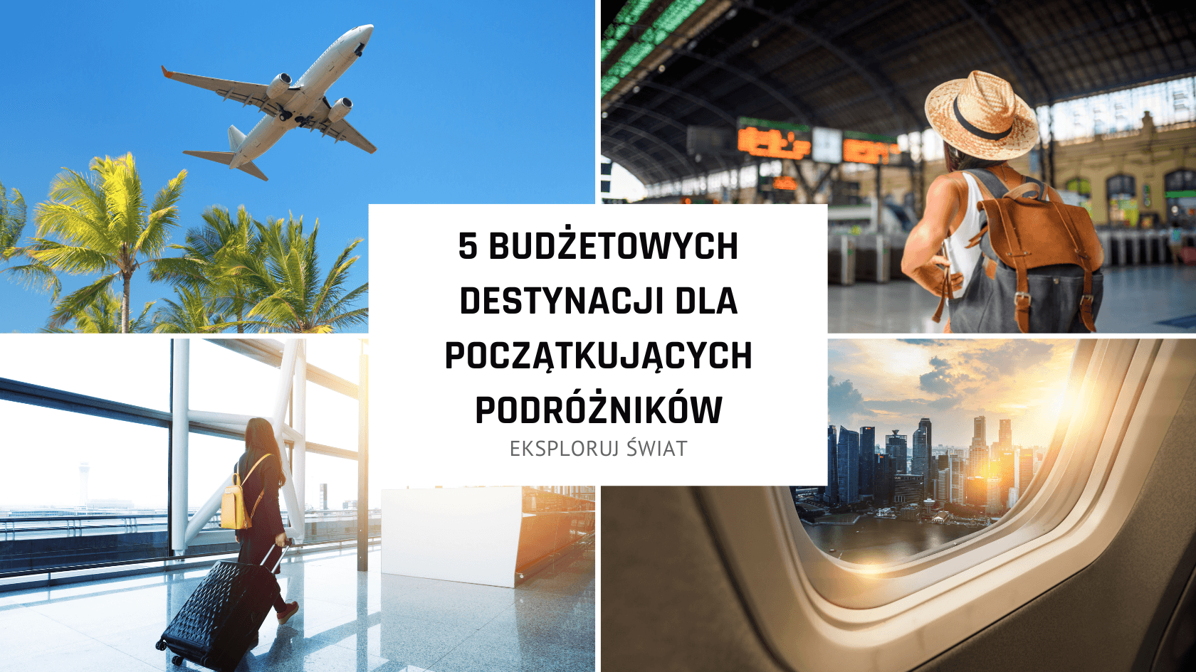 Gdzie lecieć? 5 budżetowych destynacji dla początkujących podróżników